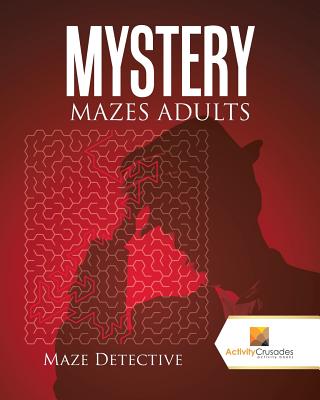 Mystery Mazes Adults: Maze Detective - Activity Crusades
