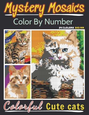 Mystery Mosaics Color By Number Colorful Cute Cats: Pixel Art Coloring Book for Adults and Kids, Relax and Unwind with Stunning Visuals for Stress Relief - Sunnyimagination Publishing