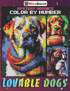 Mystery Mosaics Color By Number Lovable Dogs: Hidden Pet Animals Pixel Art Coloring Book for Adults and Teens to Stress Relief & Relaxation
