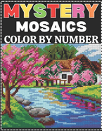 Mystery Mosaics Color By Number: Mosaics Pixel Art Coloring Book For Adults and Kids Color Quest for Stress Relief & Relaxation (Mosaic Color By Number)