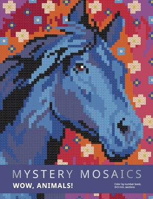 Mystery Mosaics. Wow, Animals!: Color by number book, 3*3 mm. sections. - Family, Belba