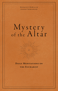 Mystery of the Altar: Daily Meditations on the Eucharist
