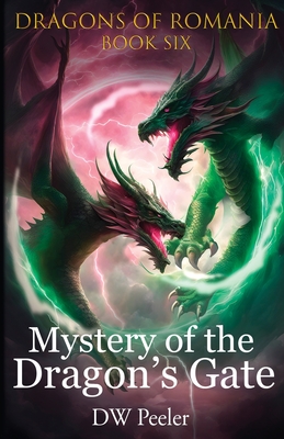 Mystery of the Dragon's Gate: Dragons of Romania - Book 6 - Peeler, Dw