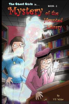 Mystery of the Haunted Library: Ghost-Girls - Book 1 - Wyler, V F