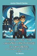 Mystery of the Haunted Lighthouse in San Diego: Two Junior Sleuths on the Case