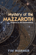 Mystery of the Mazzaroth: Prophecy in the Constellations