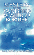 Mystery of the Vanished WWII B-29 Bomber: By