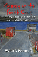 Mystery on the Fourth Coast: Murder, Suspense and Tyranny on the Canandian Border