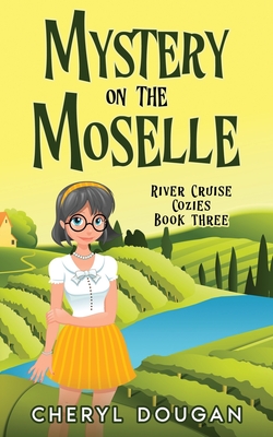 Mystery on the Moselle: A River Cruising Cozy Mystery - Dougan, Cheryl