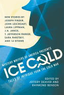 Mystery Writers of America Presents Ice Cold: Tales of Intrigue from the Cold War - Deaver, Jeffery (Editor), and Benson, Raymond (Editor)