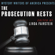 Mystery Writers of America Presents the Prosecution Rests: New Stories about Courtrooms, Criminals, and the Law
