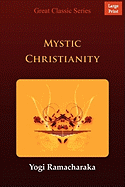 Mystic Christianity - Ramacharaka, Yogi