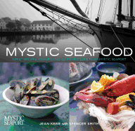 Mystic Seafood: Great Recipes, History, and Seafaring Lore from Mystic Seaport