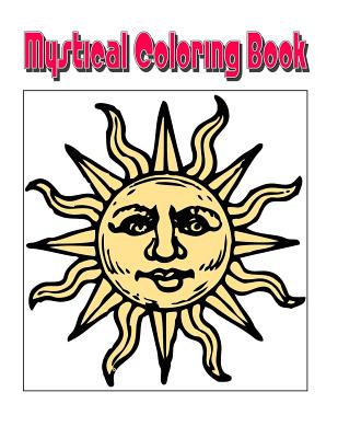Mystical Coloring Book: An Amazing Mystical Coloring Adventure You Now Want! - Harris, C M