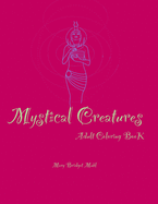 Mystical Creatures: Adult coloring book