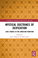 Mystical Doctrines of Deification: Case Studies in the Christian Tradition