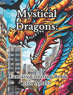 Mystical Dragons: Fantasy Coloring Book for Adults