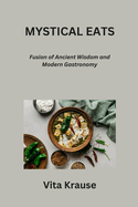 Mystical Eats: Fusion of Ancient Wisdom and Modern Gastronomy