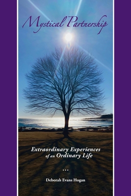 Mystical Partnership: Extraordinary Experiences of an Ordinary Life - Hogan, Deborah Evans