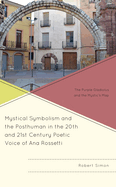 Mystical Symbolism and the Posthuman in the 20th and 21st Century Poetic Voice of Ana Rossetti: The Purple Gladiolus and the Mystic's Map