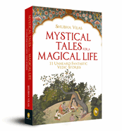 Mystical Tales for a Magical Life: 11 Unheard Fantastic Vedic Stories