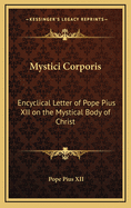 Mystici Corporis: Encyclical Letter of Pope Pius XII on the Mystical Body of Christ