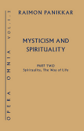 Mysticism and Spirituality: Spirituality, the Way of Life - Panikkar, Raimon, and Pavean, Milena Carrara (Editor)