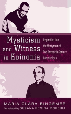 Mysticism and Witness in Koinonia - Bingemer, Maria Clara, and Moreira, Suzana Regina (Translated by)