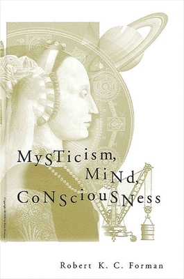 Mysticism, Mind, Consciousness - Forman, Robert K C