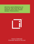 Mystics and Heretics in Italy at the End of the Middle Ages and Their Moral Philosophy