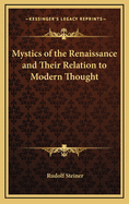 Mystics of the Renaissance and Their Relation to Modern Thought