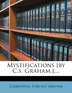Mystifications [By C.S. Graham.]