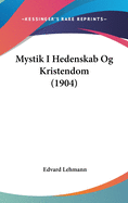 Mystik I Hedenskab Og Kristendom (1904)