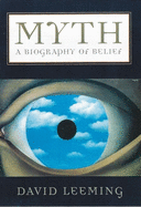 Myth: A Biography of Belief