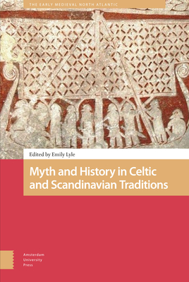 Myth and History in Celtic and Scandinavian Traditions - Lyle, Emily (Editor), and Carey, John (Contributions by), and Gray Mackay, Elizabeth A. (Contributions by)
