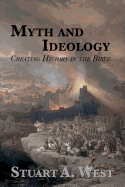 Myth and Ideology: Creating History in the Bible