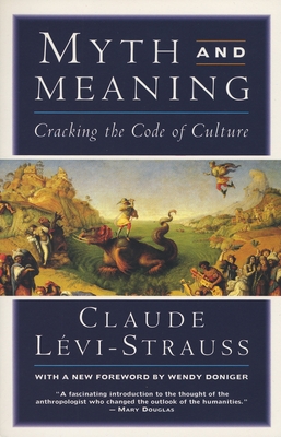 Myth and Meaning: Cracking the Code of Culture - Levi-Strauss, Claude