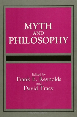 Myth and Philosophy - Reynolds, Frank E (Editor), and Tracy, David (Editor)