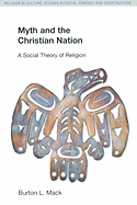 Myth and the Christian Nation: A Social Theory of Religion