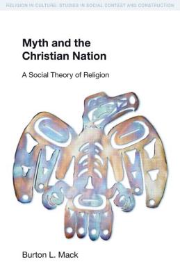 Myth and the Christian Nation - Mack, Burton L