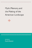 Myth, Memory, and the Making of the American Landscape