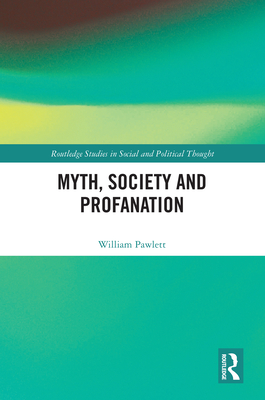 Myth, Society and Profanation - Pawlett, William