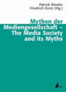 Mythen der Mediengesellschaft = The media society and its myths