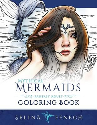 Mythical Mermaids - Fantasy Adult Coloring Book - Fenech, Selina