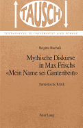 Mythische Diskurse in Max Frischs Mein Name SEI Gantenbein?: Semiotische Kritik