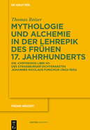 Mythologie Und Alchemie in Der Lehrepik Des Fruhen 17. Jahrhunderts: Die 'Chryseidos Libri IIII' Des Strassburger Dichterarztes Johannes Nicolaus Furichius (1602 1633)