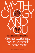 Mythology and You: Classical Mythology and Its Relevance in Today's World, Student Edition