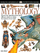 Mythology: Discover the Captivating Stories Told by Different Cultures to Explain the Mysteries of Our World - Philip, Neil, and Crawford, Andy (Photographer)