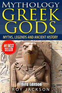 Mythology: Greek Gods: Myths, Legends and Ancient History