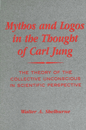 Mythos and Logos in the Thought of Carl Jung: The Theory of the Collective Unconscious in Scientific Perspective